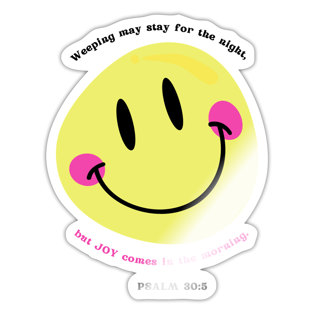 JOY comes in the morning Sticker - white glossy