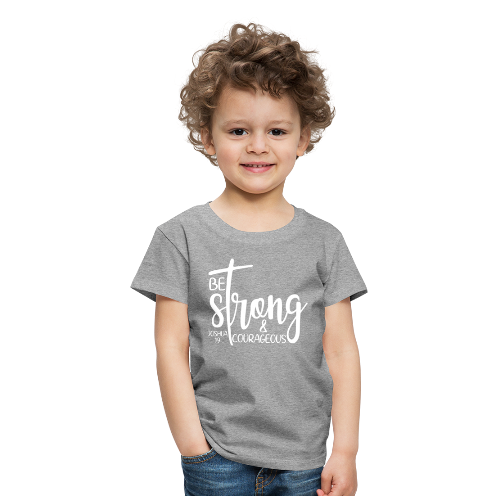 Be strong & Courageous Kids' Premium T-Shirt - heather grey