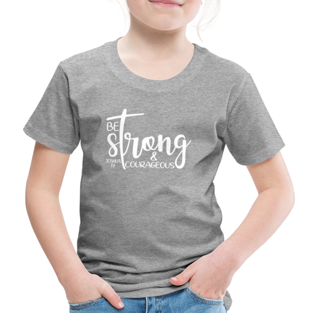 Be strong & Courageous Kids' Premium T-Shirt - heather grey