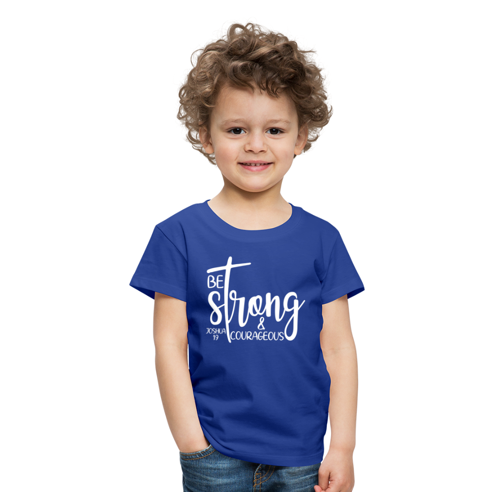 Be strong & Courageous Kids' Premium T-Shirt - royal blue