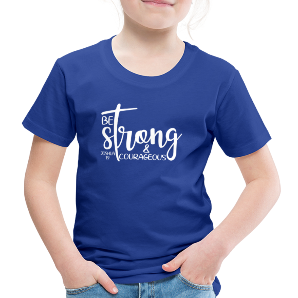 Be strong & Courageous Kids' Premium T-Shirt - royal blue