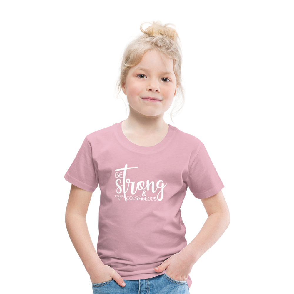 Be strong & Courageous Kids' Premium T-Shirt - rose shadow