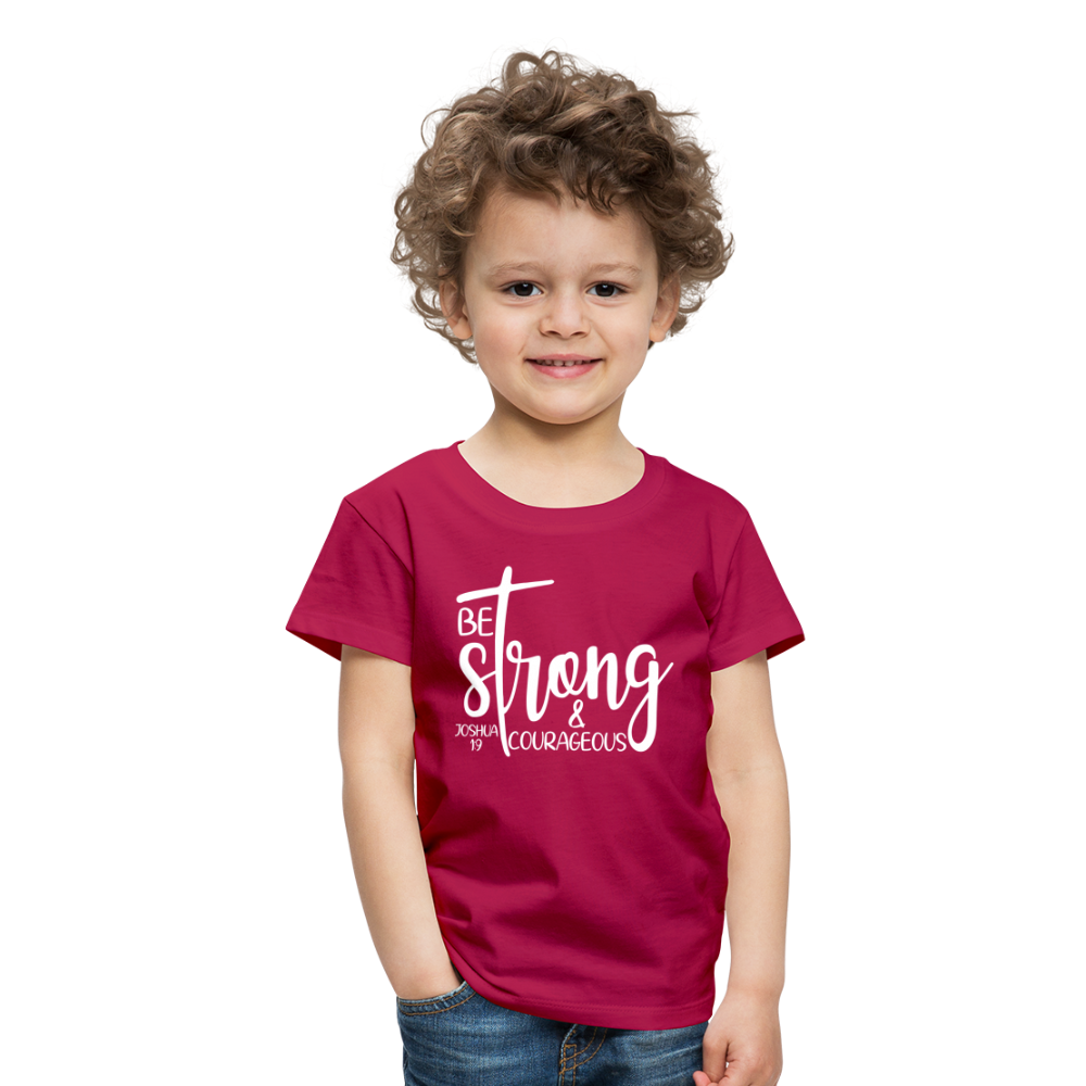 Be strong & Courageous Kids' Premium T-Shirt - dark pink