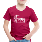 Be strong & Courageous Kids' Premium T-Shirt - dark pink