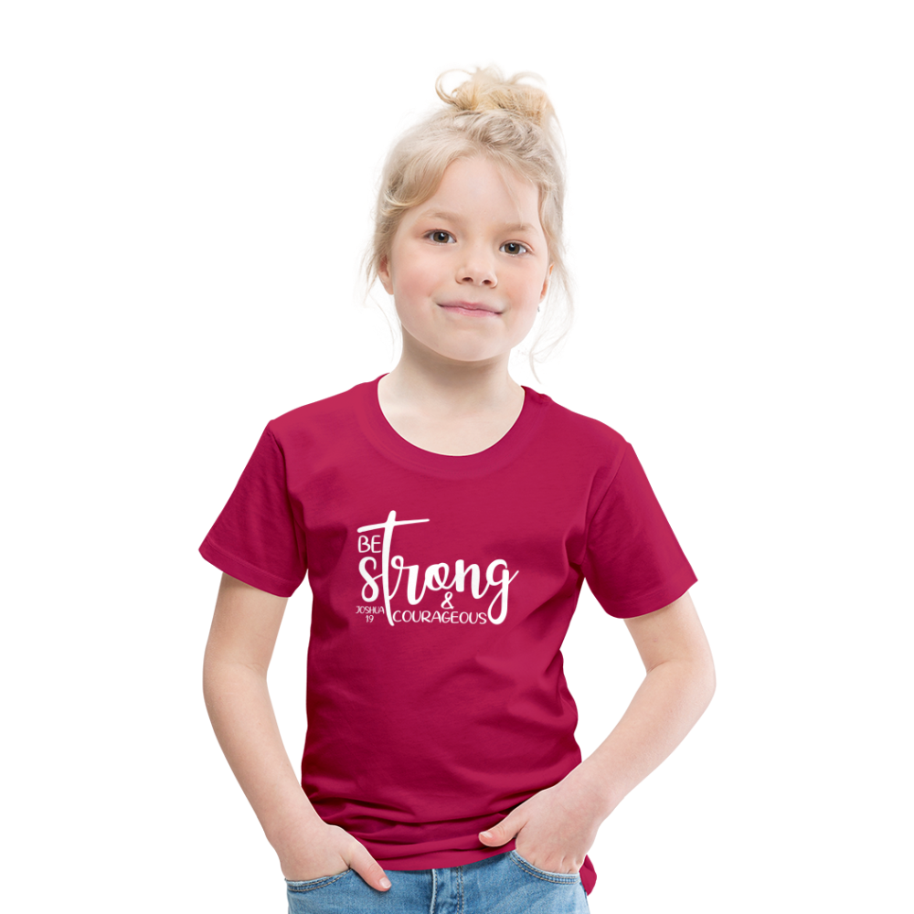 Be strong & Courageous Kids' Premium T-Shirt - dark pink