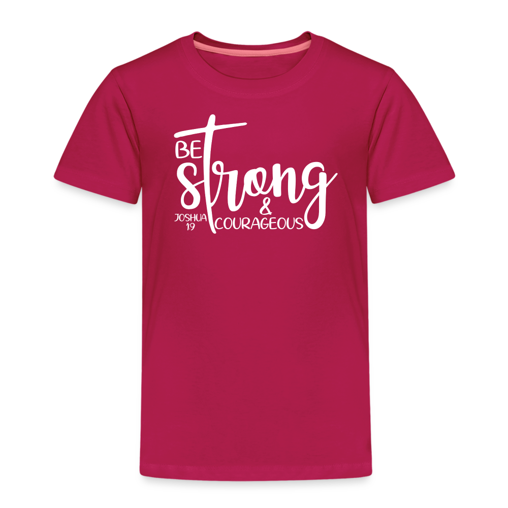 Be strong & Courageous Kids' Premium T-Shirt - dark pink