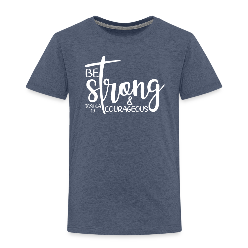 Be strong & Courageous Kids' Premium T-Shirt - heather blue