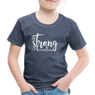 Be strong & Courageous Kids' Premium T-Shirt - heather blue