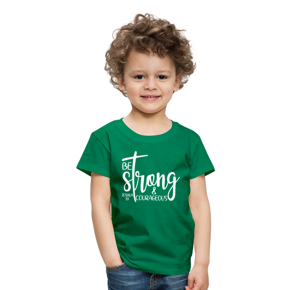 Be strong & Courageous Kids' Premium T-Shirt - kelly green