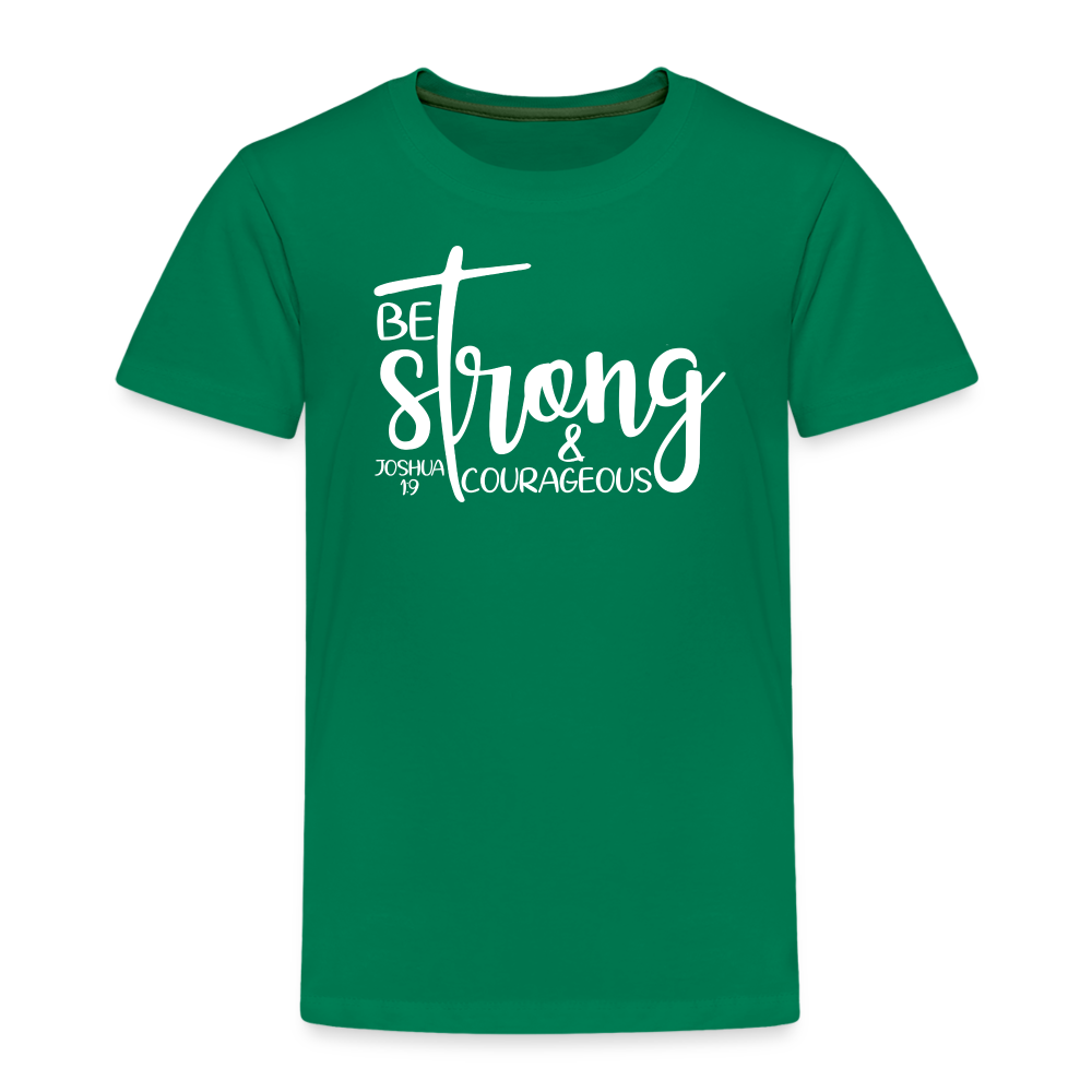 Be strong & Courageous Kids' Premium T-Shirt - kelly green