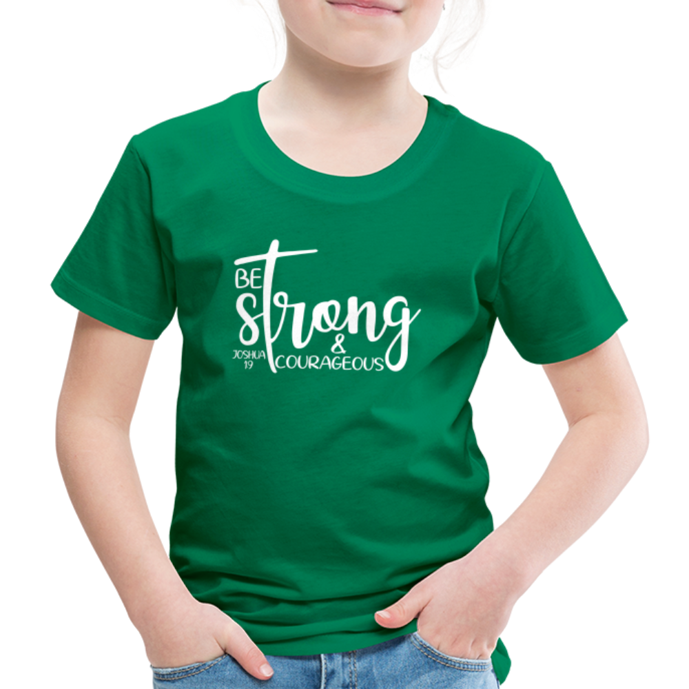 Be strong & Courageous Kids' Premium T-Shirt - kelly green