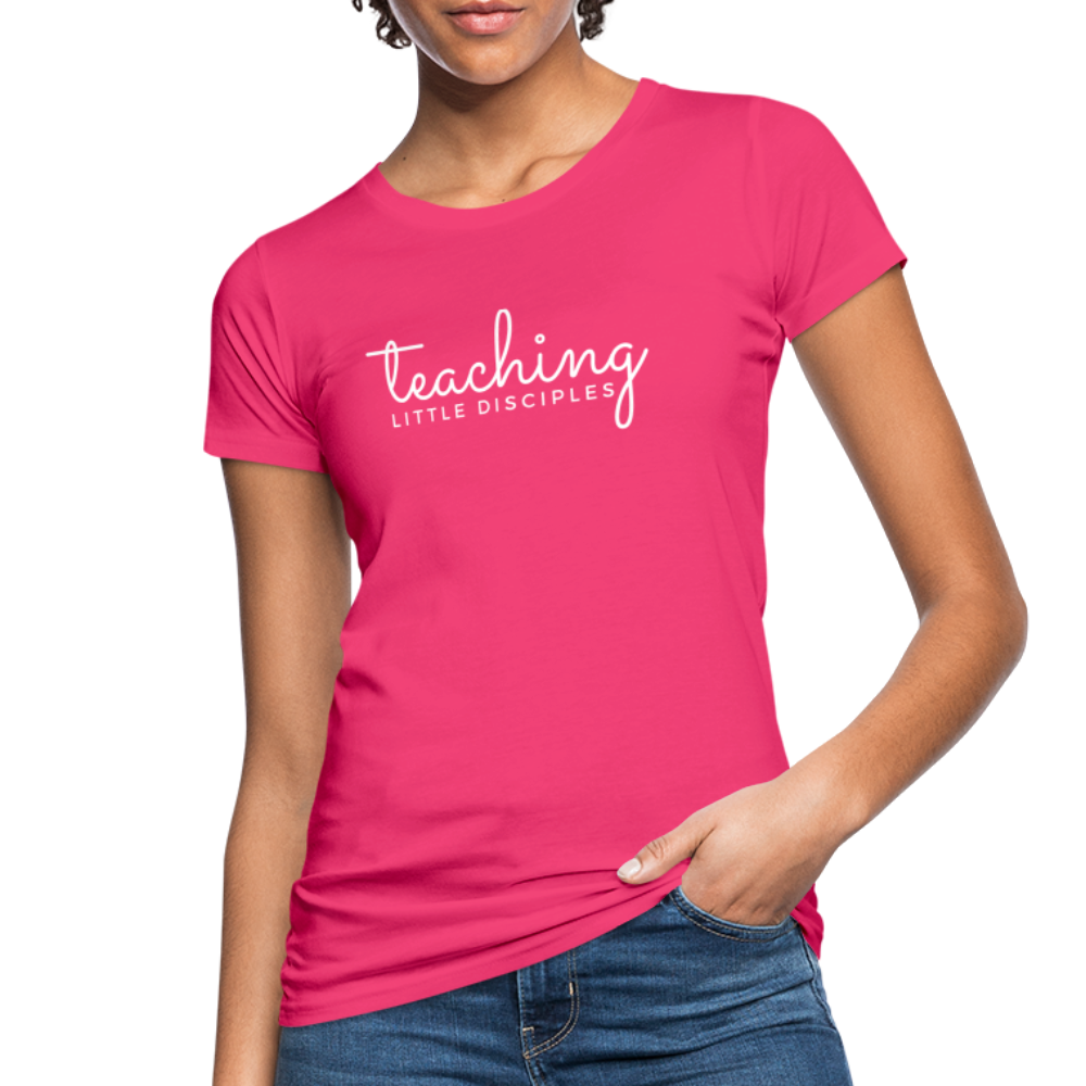 Teaching little Disciples Women's Organic T-Shirt - neon pink