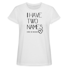 I have two names Women’s Oversize T-Shirt - white