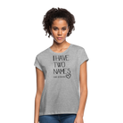 I have two names Women’s Oversize T-Shirt - heather grey