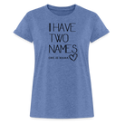 I have two names Women’s Oversize T-Shirt - heather denim