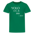 YOLO Teenager Premium T-Shirt - kelly green