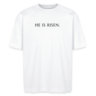 He is Risen unisex oversize organic T-shirt - white