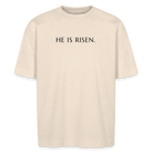 He is Risen unisex oversize organic T-shirt - natural raw