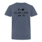 You are loved Kids' Premium T-Shirt - heather blue