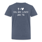 You are loved Kids' Premium T-Shirt - heather blue