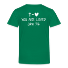 You are loved Kids' Premium T-Shirt - kelly green